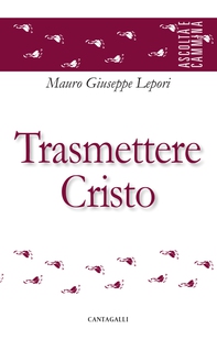 Trasmettere Cristo - Librerie.coop