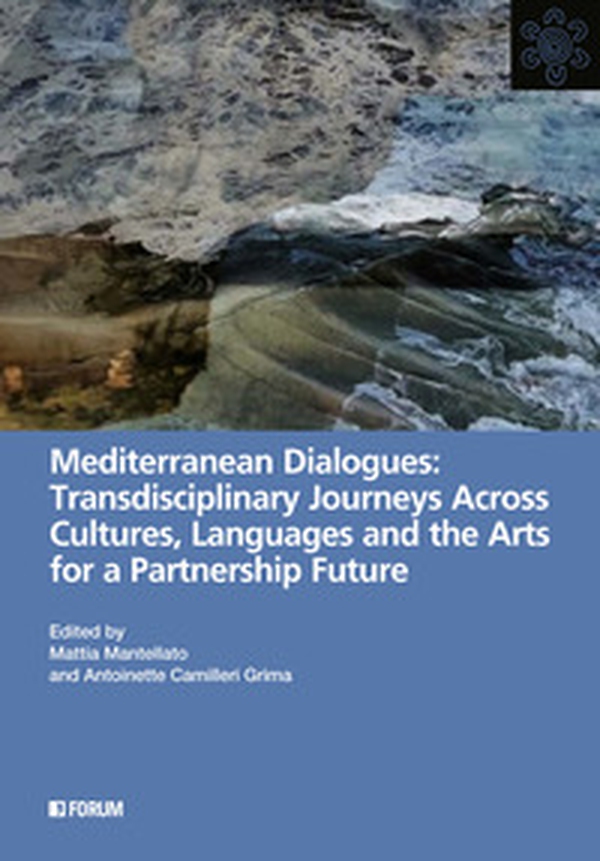 Mediterranean dialogues: transdisciplinary journeys across cultures, languages and the arts for a partnership future - Librerie.coop Mediterranean dialogues: transdisciplinary journeys across cultures, languages and the arts for a partnership future - Librerie.coop