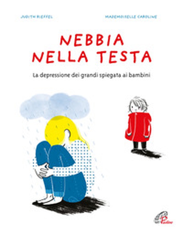 Nebbia nella testa. La depressione dei grandi spiegata ai bambini - Librerie.coop Nebbia nella testa. La depressione dei grandi spiegata ai bambini - Librerie.coop