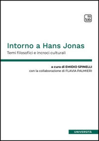 Intorno a Hans Jonas. Temi filosofici e incroci culturali - Librerie.coop