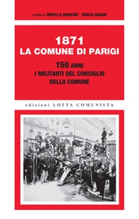 1871. La Comune di Parigi. 150 anni. I militanti del Consiglio della Comune - Librerie.coop