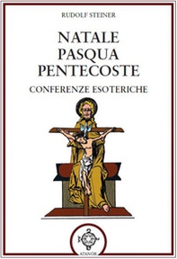 Natale Pasqua Pentecoste. Conferenze esoteriche - Librerie.coop Natale Pasqua Pentecoste. Conferenze esoteriche - Librerie.coop
