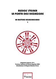 La porta dell'iniziazione. Un mistero rosacruciano. Ediz. italiana e tedesca - Librerie.coop
