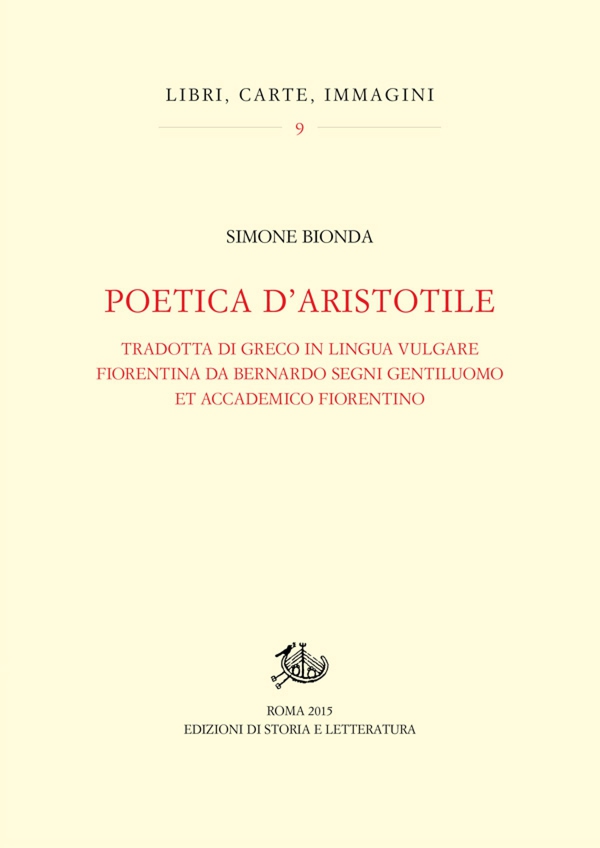 Poetica d'Aristotile tradotta di greco in lingua vulgare fiorentina da Bernardo Segni gentiluomo et accademico fiorentino - Librerie.coop