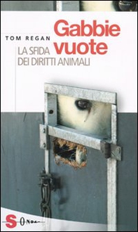 Gabbie vuote. La sfida dei diritti animali - Librerie.coop