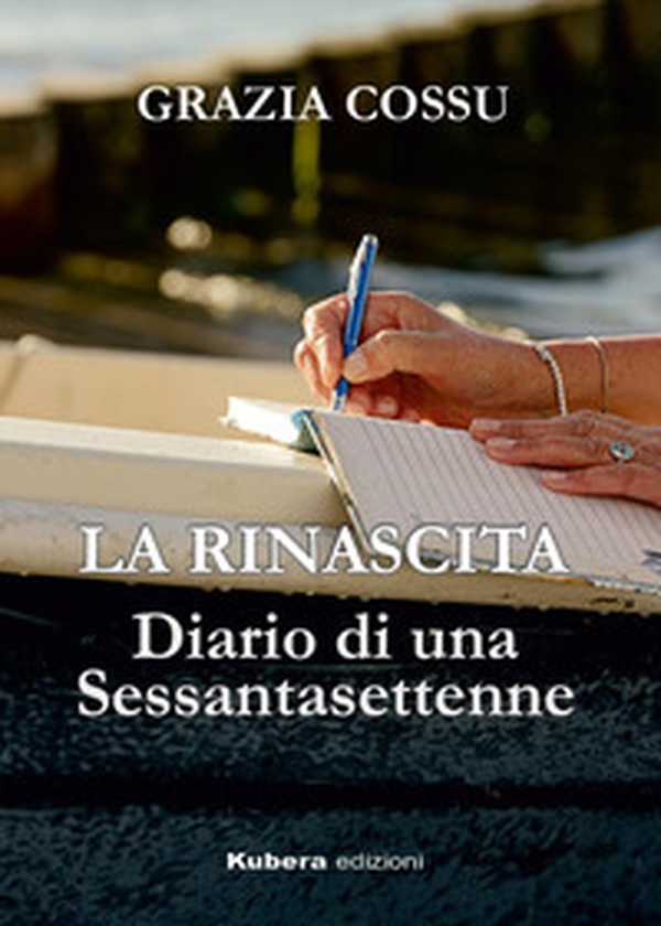La rinascita. Diario di una sessantasettenne - Librerie.coop La rinascita. Diario di una sessantasettenne - Librerie.coop