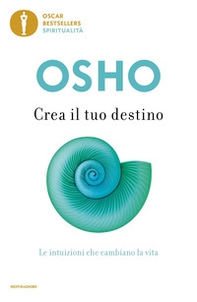 Crea il tuo destino. Le intuizioni che cambiano la vita - Librerie.coop