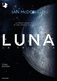 Luna. La trilogia: Luna nuova-Luna piena-Luna crescente. Titan edition - Librerie.coop