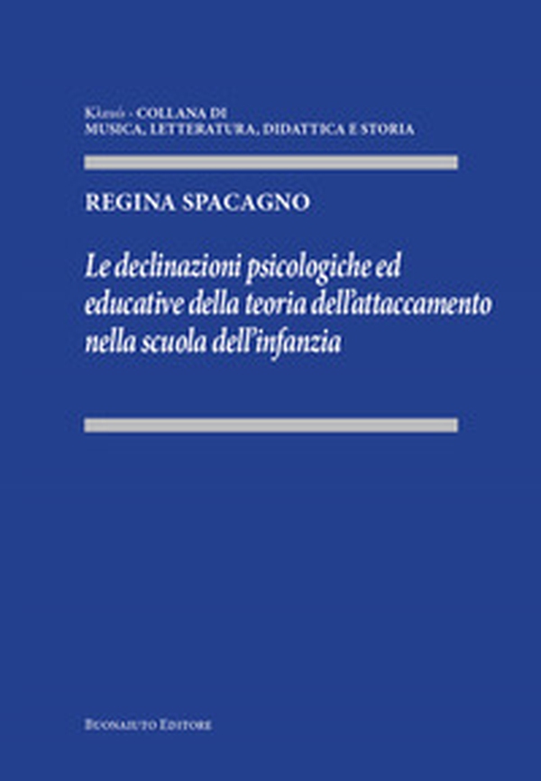 Le declinazioni psicologiche ed educative della teoria dell'attaccamento nella scuola dell'infanzia - Librerie.coop Le declinazioni psicologiche ed educative della teoria dell'attaccamento nella scuola dell'infanzia - Librerie.coop