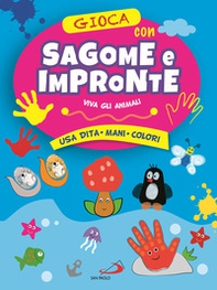 Gioca con le sagome e le impronte. Viva gli animali. Usa dita, mani, colori - Librerie.coop