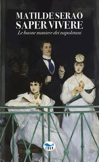 Saper vivere. Le buone maniere dei napoletani - Librerie.coop Saper vivere. Le buone maniere dei napoletani - Librerie.coop