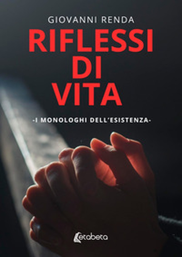 Riflessi di vita. I monologhi dell'esistenza - Librerie.coop