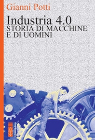 Industria 4.0. Storia di macchine e di uomini - Librerie.coop