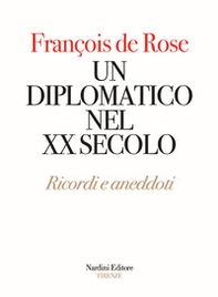Un diplomatico nel XX secolo. Ricordi e aneddoti - Librerie.coop