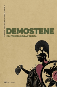 Demostene e il primato della politica - Librerie.coop