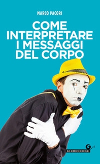 Come interpretare i messaggi del corpo - Librerie.coop Come interpretare i messaggi del corpo - Librerie.coop