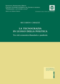 La tecnocrazia in luogo della politica. Tra crisi economico-finanziaria e pandemia - Librerie.coop