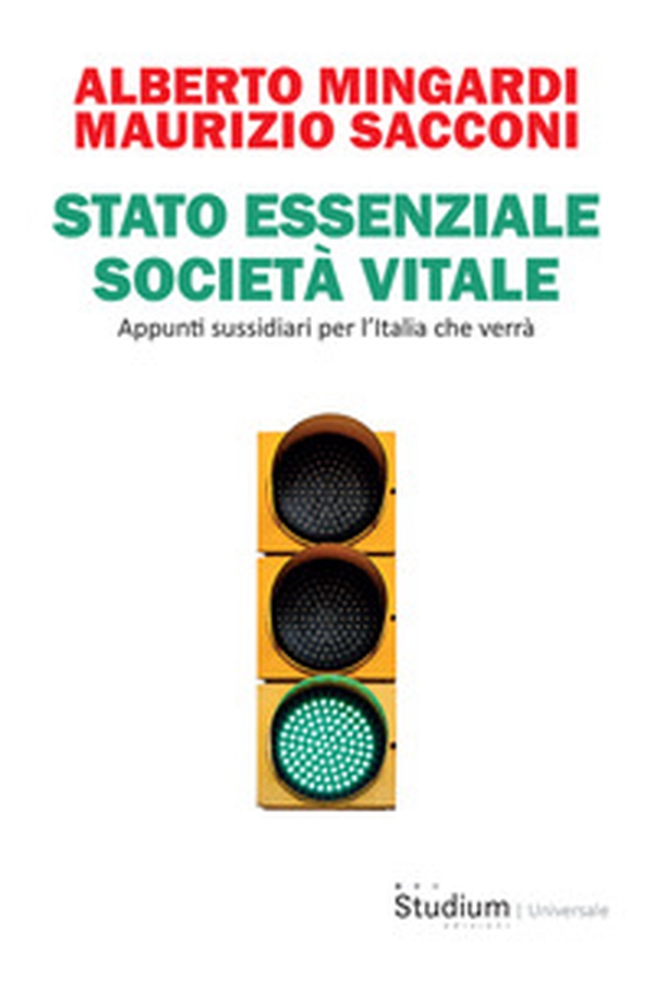 Stato essenziale società vitale. Appunti sussidiari per l'Italia che verrà - Librerie.coop Stato essenziale società vitale. Appunti sussidiari per l'Italia che verrà - Librerie.coop