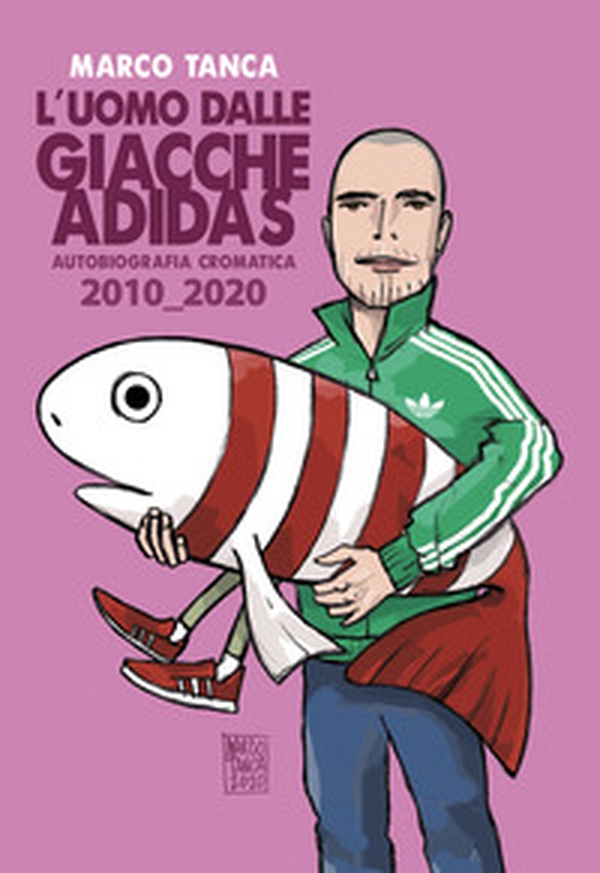 L'uomo dalle giacche Adidas. Autobiografia cromatica 2010_2020 - Librerie.coop L'uomo dalle giacche Adidas. Autobiografia cromatica 2010_2020 - Librerie.coop
