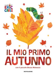 Il mio primo autunno con il piccolo Bruco Maisazio - Librerie.coop
