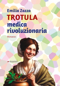 Trotula. Medica rivoluzionaria - Librerie.coop Trotula. Medica rivoluzionaria - Librerie.coop