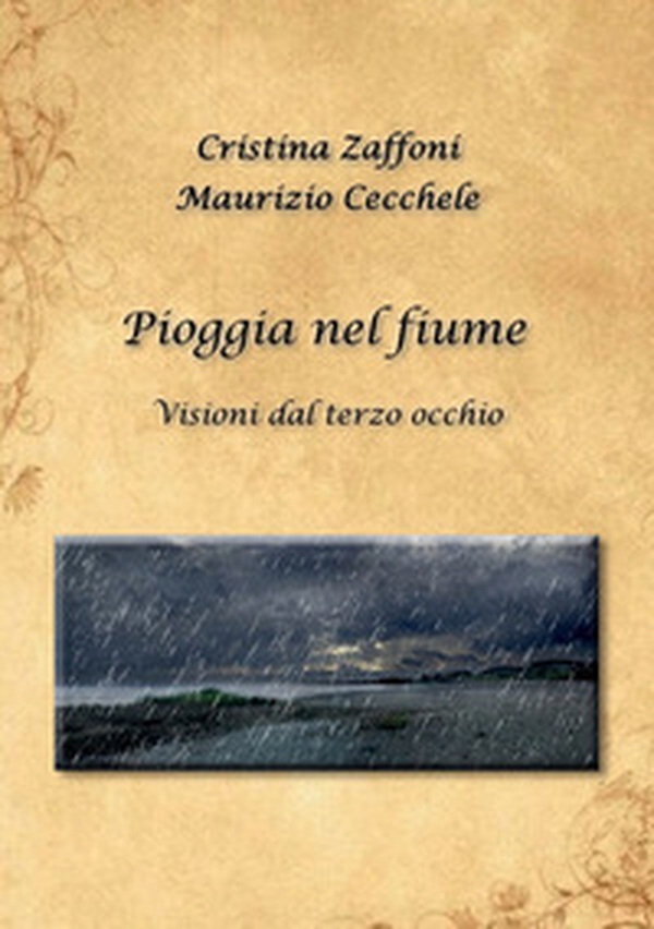Pioggia nel fiume. Visioni dal terzo occhio - Librerie.coop