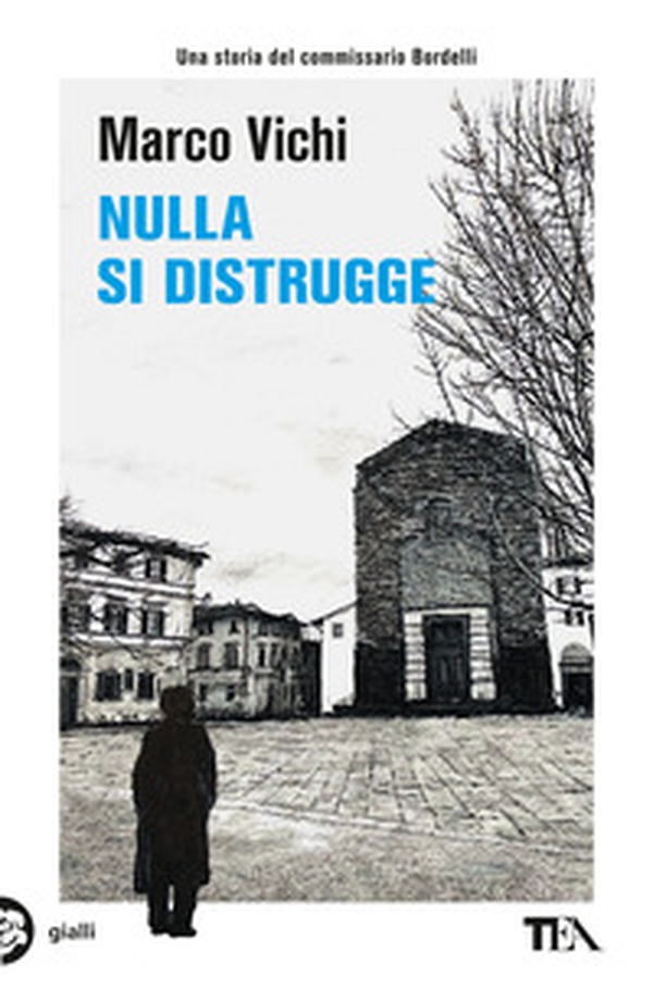 Nulla si distrugge. Un'avventura del commissario Bordelli - Librerie.coop Nulla si distrugge. Un'avventura del commissario Bordelli - Librerie.coop
