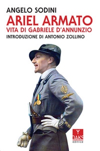 Ariel armato. Vita di Gabriele D'Annunzio - Librerie.coop