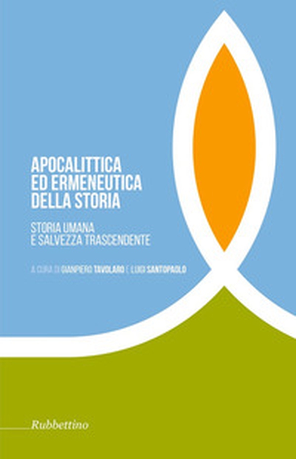 Apocalittica ed ermeneutica della storia. Storia umana e salvezza trascendente - Librerie.coop
