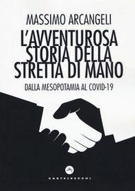 L'avventurosa storia della stretta di mano. Dalla Mesopotamia al Covid-19 - Librerie.coop