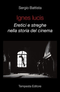 Ignes Lucis. Eretici e streghe nella storia del cinema - Librerie.coop Ignes Lucis. Eretici e streghe nella storia del cinema - Librerie.coop