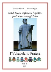 I'vohabolario pratese. Son di Prao e voglio èsse rispettào, pos'i'sasso e mang'i'baho! - Librerie.coop I'vohabolario pratese. Son di Prao e voglio èsse rispettào, pos'i'sasso e mang'i'baho! - Librerie.coop