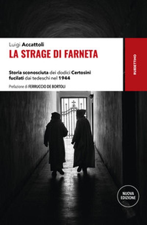 La strage di Farneta. Storia sconosciuta dei dodici Certosini fucilati dai tedeschi nel 1944 - Librerie.coop La strage di Farneta. Storia sconosciuta dei dodici Certosini fucilati dai tedeschi nel 1944 - Librerie.coop