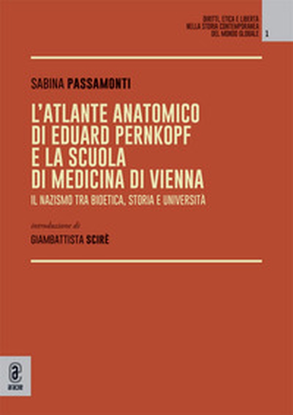 L'atlante anatomico di Eduard Pernkopf e la Scuola di Medicina di Vienna. Il nazismo tra bioetica, storia e università - Librerie.coop L'atlante anatomico di Eduard Pernkopf e la Scuola di Medicina di Vienna. Il nazismo tra bioetica, storia e università - Librerie.coop