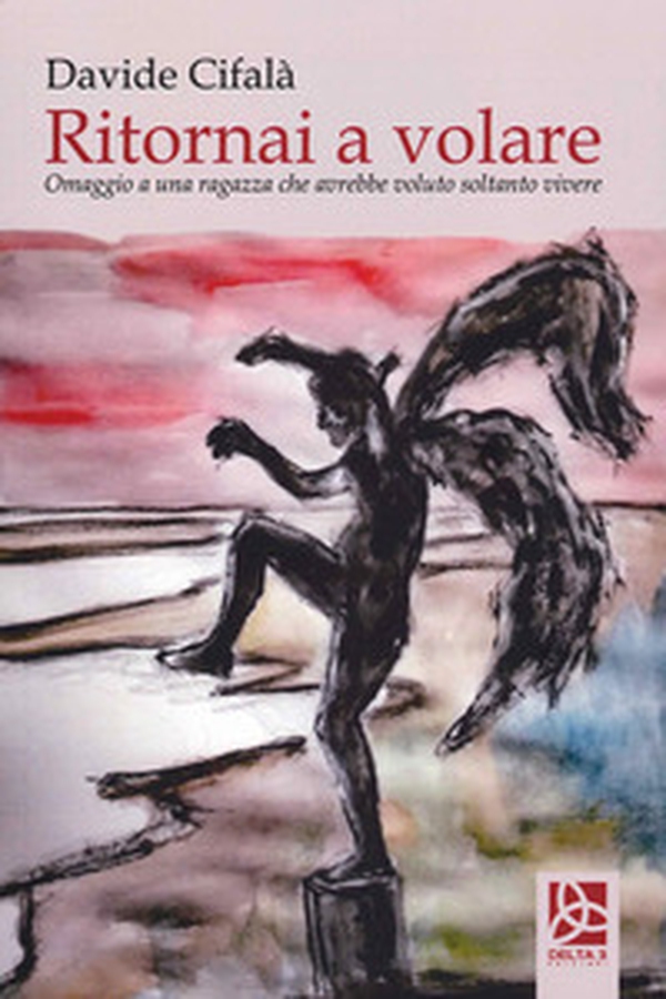 Ritornai a volare. Omaggio a una ragazza che avrebbe voluto soltanto vivere - Librerie.coop Ritornai a volare. Omaggio a una ragazza che avrebbe voluto soltanto vivere - Librerie.coop