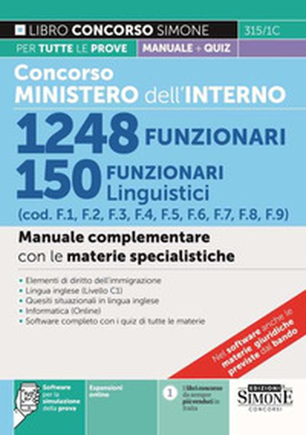 Concorso Ministero dell'Interno. 1248 funzionari. 150 funzionari linguistici (cod. F1, F2, F3, F4, F5, F6, F7, F8, F9). Manuale complementare con le materie specialistiche - Librerie.coop Concorso Ministero dell'Interno. 1248 funzionari. 150 funzionari linguistici (cod. F1, F2, F3, F4, F5, F6, F7, F8, F9). Manuale complementare con le materie specialistiche - Librerie.coop