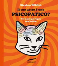 Il tuo gatto è uno psicopatico? Test e quiz per fugare ogni dubbio - Librerie.coop