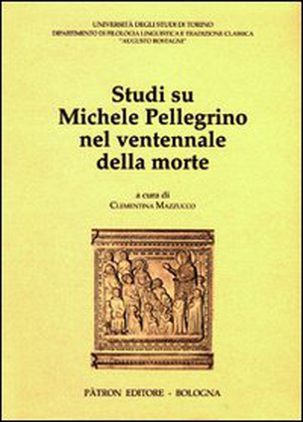 Studi su Michele Pellegrino nel ventennale della morte - Librerie.coop Studi su Michele Pellegrino nel ventennale della morte - Librerie.coop