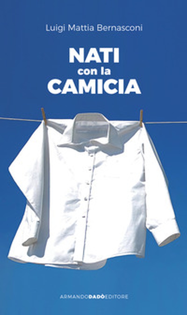 Nati con la camicia - Librerie.coop Nati con la camicia - Librerie.coop