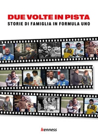 Due volte in pista. Storie di famiglia in Formula uno - Librerie.coop