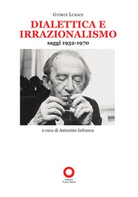 Dialettica e irrazionalismo. Saggi 1932-1970 - Librerie.coop Dialettica e irrazionalismo. Saggi 1932-1970 - Librerie.coop