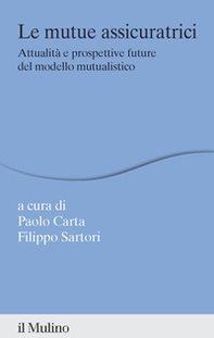 Le mutue assicuratrici. Attualità e prospettive future del modello mutualistico - Librerie.coop