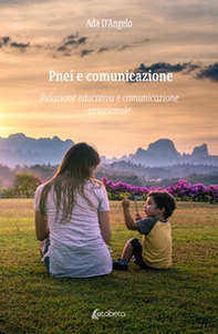 Pnei e comunicazione. Relazione educativa e comunicazione emozionale - Librerie.coop Pnei e comunicazione. Relazione educativa e comunicazione emozionale - Librerie.coop