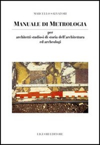 Manuale di metrologia. Per architetti studiosi di storia dell'architettura e archeologi in Italia - Librerie.coop