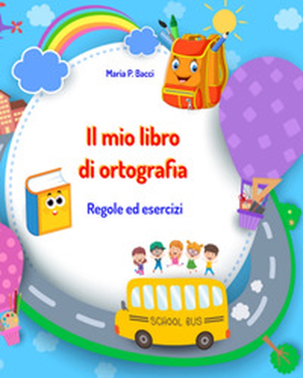 Il mio libro di ortografia. Regole ed esercizi - Librerie.coop Il mio libro di ortografia. Regole ed esercizi - Librerie.coop