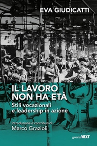 Il lavoro non ha età. Stili vocazionali e leadership in azione - Librerie.coop