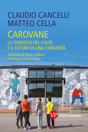 Carovane. La tempesta del Covid e il futuro di una comunità - Librerie.coop