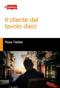 Il cliente del tavolo dieci - Librerie.coop