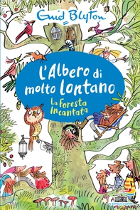 L'albero di Molto Lontano - La Foresta Incantata - Librerie.coop