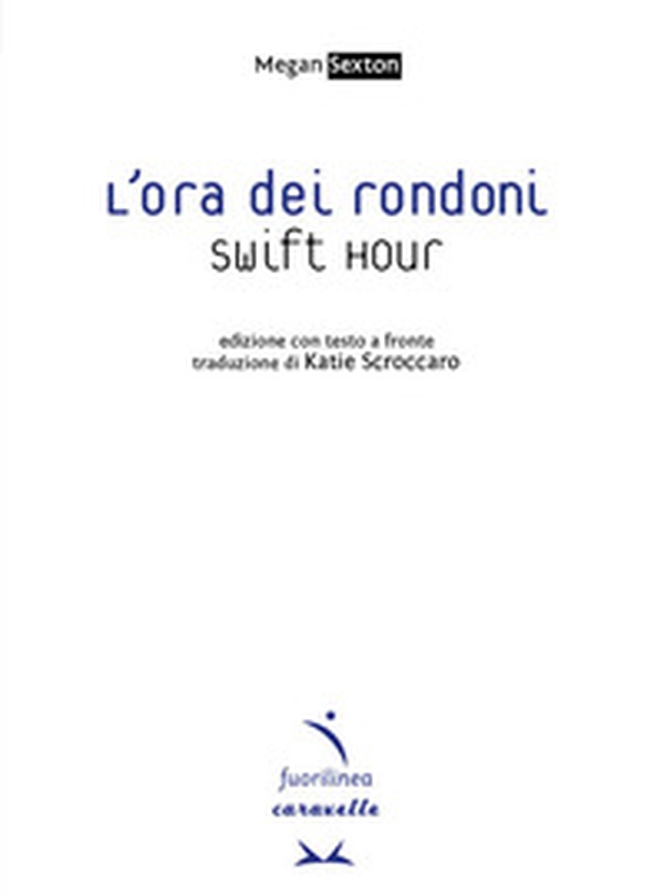 L'ora dei rondoni. Swift hour. Con testo inglese a fronte - Librerie.coop